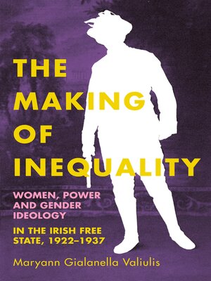 cover image of The making of inequality in the Irish Free State, 1922–37